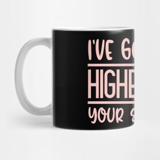 I've Got Heels Higher Than Your Standards Mug